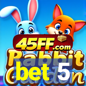 bet 5